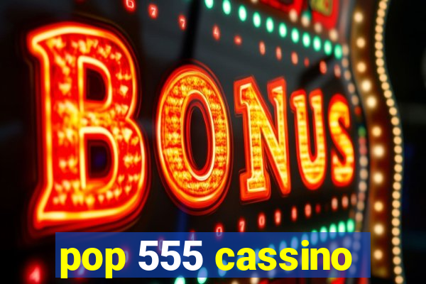 pop 555 cassino